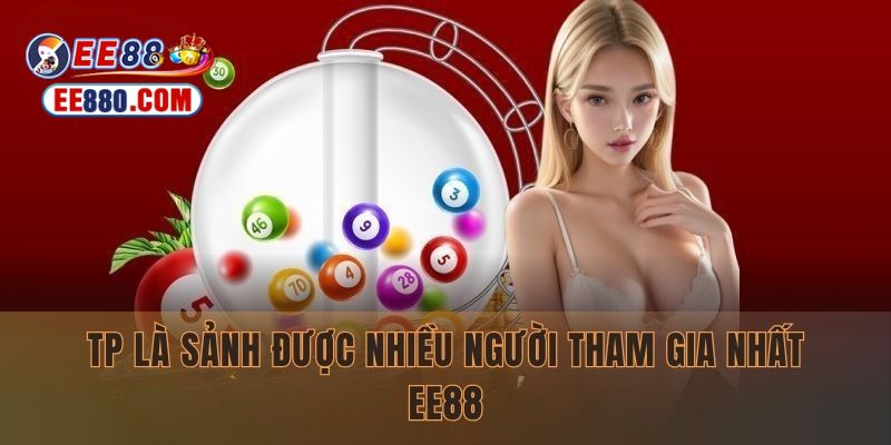 TP là sảnh được nhiều người tham gia nhất EE88